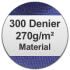 300 Denier 270g/m² material